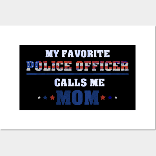 My Favorite Police Officer Calls Me Mom - for a proud Mother Posters and Art